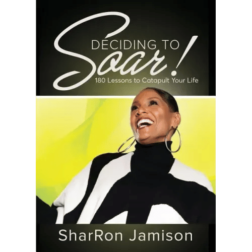 Deciding to Soar!: 180 Lessons to Catapult Your Life - Paperback