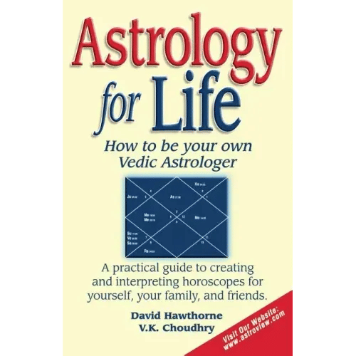 Astrology for Life: How to Be Your Own Vedic Astrologer - Paperback
