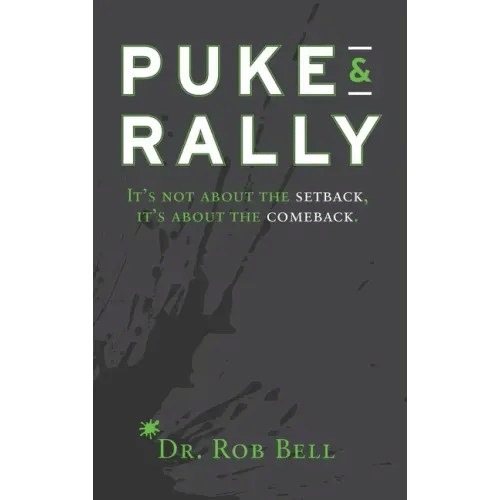 Puke & Rally: It's not about the setback, it's about the comeback - Hardcover