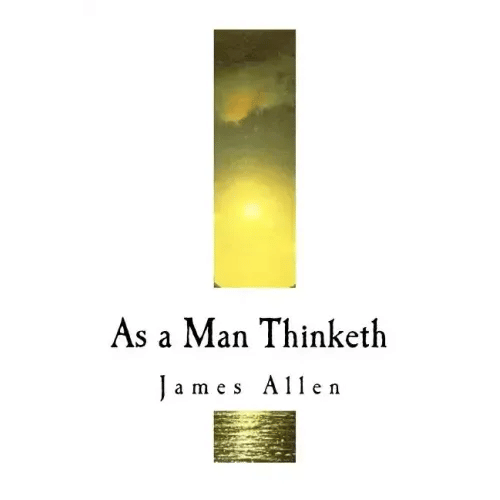 As a Man Thinketh: James Allen - Paperback