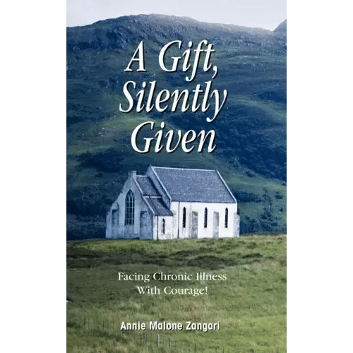 A Gift, Silently Given: Facing Chronic Illness with Courage! - Paperback