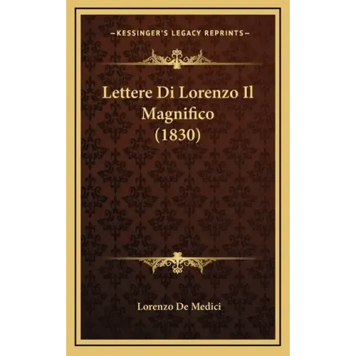 Lettere Di Lorenzo Il Magnifico (1830) - Hardcover