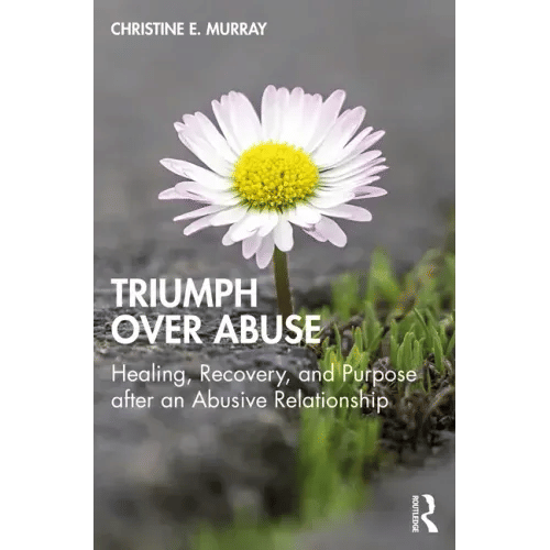Triumph Over Abuse: Healing, Recovery, and Purpose after an Abusive Relationship - Paperback