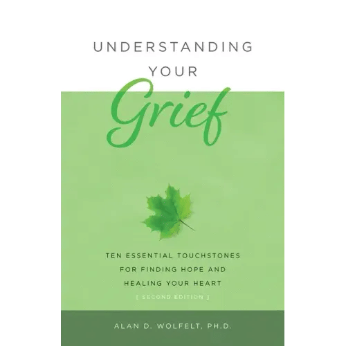 Understanding Your Grief: Ten Essential Touchstones for Finding Hope and Healing Your Heart - Paperback