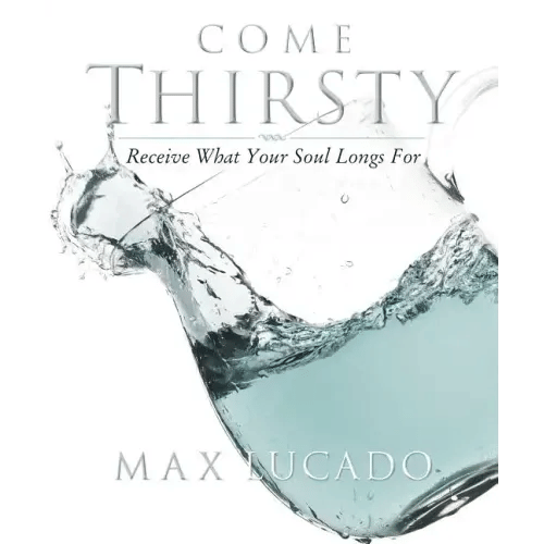 Come Thirsty Workbook: Receive What Your Soul Longs for - Paperback