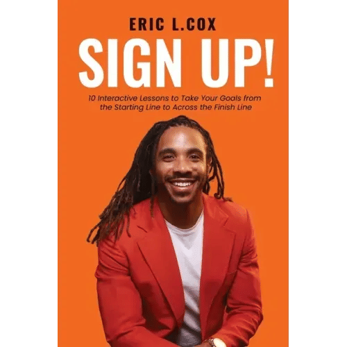 Sign Up!: 10 Interactive Lessons to Take Your Goals from the Starting Line to Across the Finish Line - Paperback