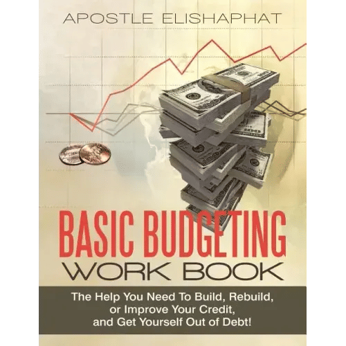 Basic Budgeting Work Book: The Help You Need To Build, Rebuild, or Improve Your Credit, and Get Yourself Out of Debt! - Paperback