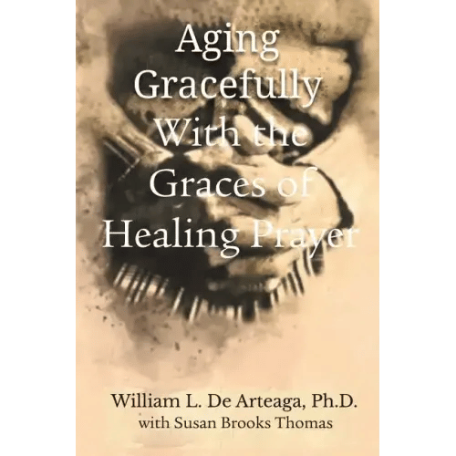 Aging Gracefully with the Graces of Healing Prayer - Paperback