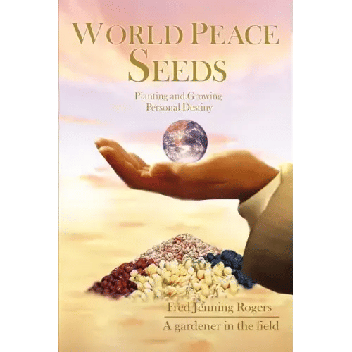 World Peace Seeds: Planting and Growing Personal Destiny - Paperback