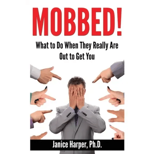 Mobbed!: What to Do When They Really Are Out to Get You - Paperback