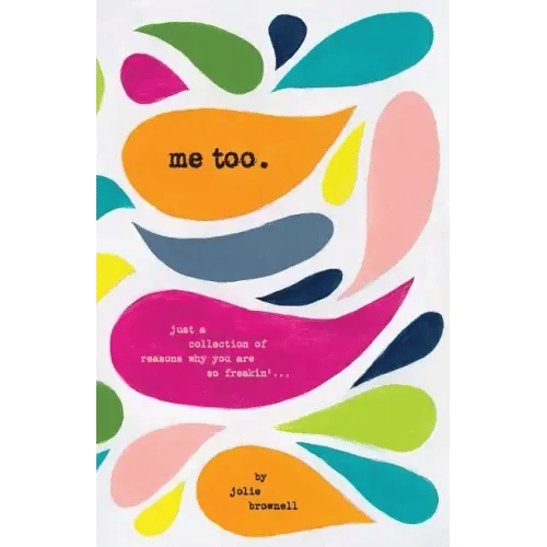 Me Too: Just a Collection of Reasons why You are so Freakin'... - Paperback