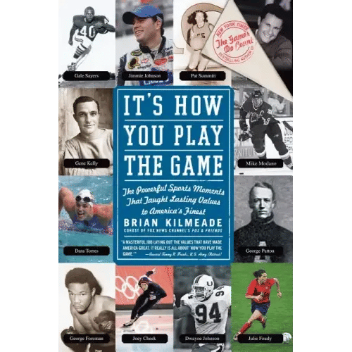 It's How You Play the Game: The Powerful Sports Moments That Taught Lasting Values to America's Finest - Paperback