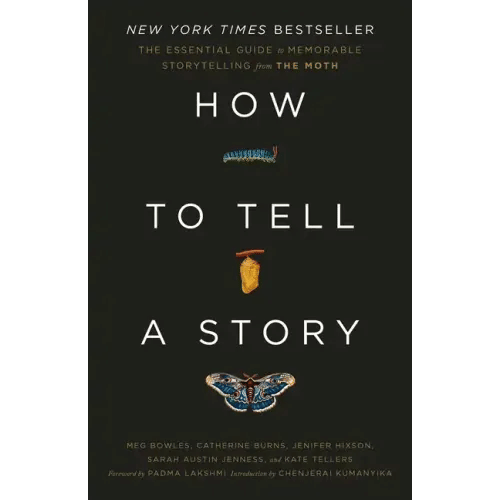 How to Tell a Story: The Essential Guide to Memorable Storytelling from the Moth - Paperback