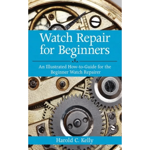 Watch Repair for Beginners: An Illustrated How-To Guide for the Beginner Watch Repairer - Paperback