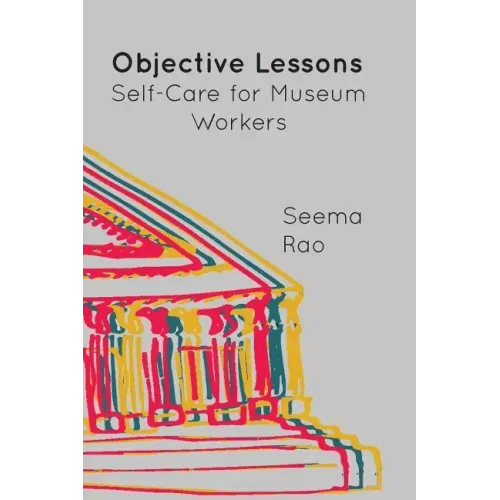 Objective Lessons: Self Care for Museum Professions - Paperback