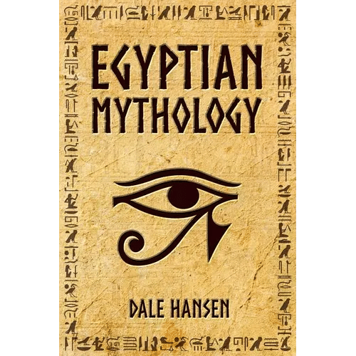 Egyptian Mythology: Tales of Egyptian Gods, Goddesses, Pharaohs, & the Legacy of Ancient Egypt. - Paperback