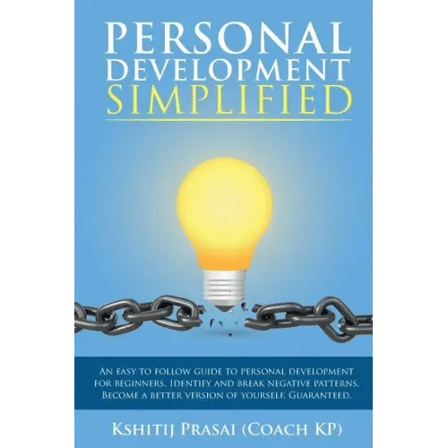 Personal Development Simplified: An easy to follow guide to personal development for beginners. Identify and break negative patterns. Become a better - Paperback