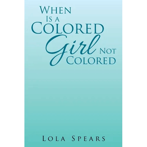 When Is a Colored Girl Not Colored - Paperback