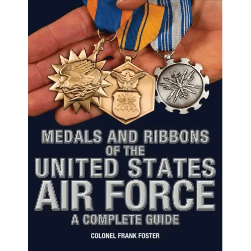Medals and Ribbons of the United States Air Force-A Complete Guide - Paperback