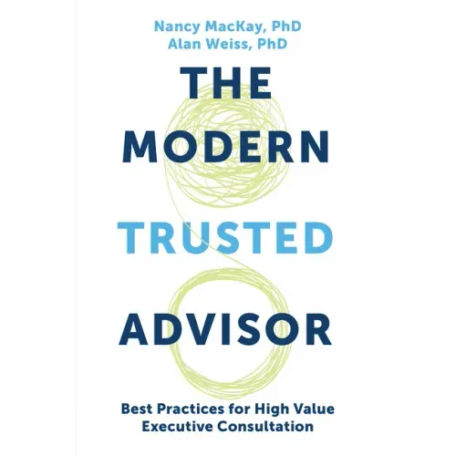 The Modern Trusted Advisor: Best Practices for High Value Executive Consultation - Paperback