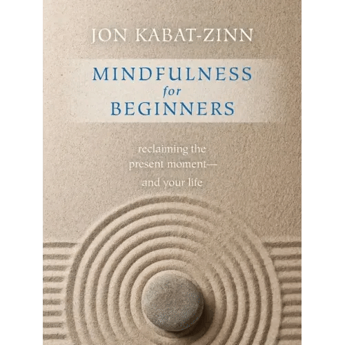 Mindfulness for Beginners: Reclaiming the Present Moment--And Your Life - Paperback