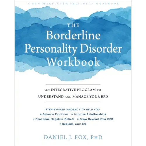 The Borderline Personality Disorder Workbook: An Integrative Program to Understand and Manage Your Bpd - Paperback