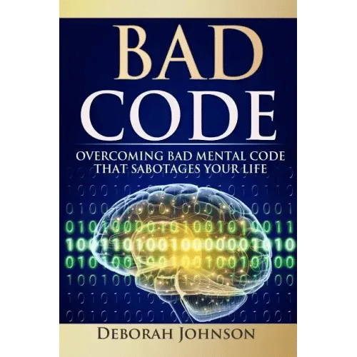 Bad Code: Overcoming Bad Mental Code That Sabotages Your Life - Paperback