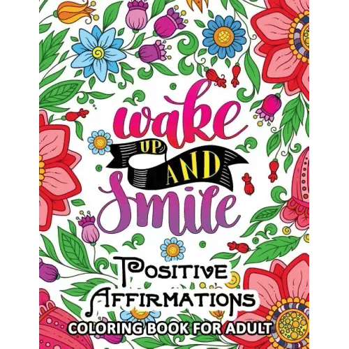 Positive Affirmations Coloring books: Inspiration, Motivation and Good Vibes quotes to color - Paperback