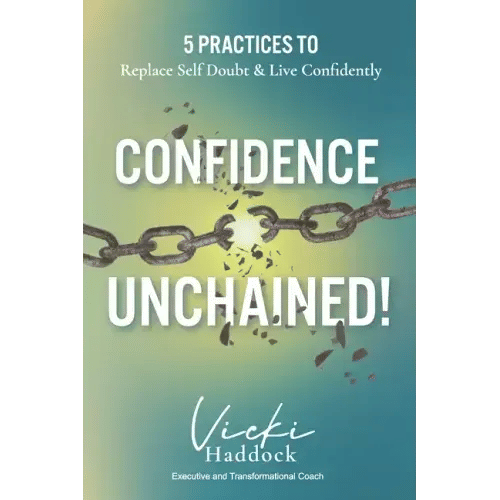 Confidence Unchained!: The 5 Keys for Releasing Self-Doubt and Living Confidently - Paperback
