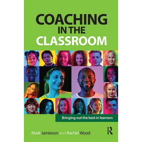 Coaching in the Classroom: Bringing out the best in learners - Paperback