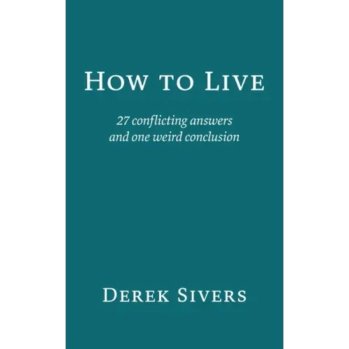How to Live: 27 conflicting answers and one weird conclusion - Paperback