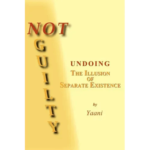Not Guilty - Undoing the Illusion of Separate Existence - Paperback