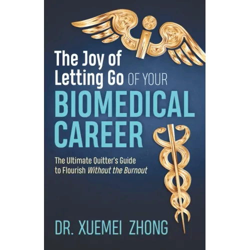 The Joy of Letting Go of Your Biomedical Career: The Ultimate Quitter's Guide to Flourish Without the Burnout - Paperback