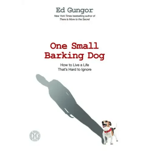 One Small Barking Dog: How to Live a Life That's Hard to Ignore - Paperback