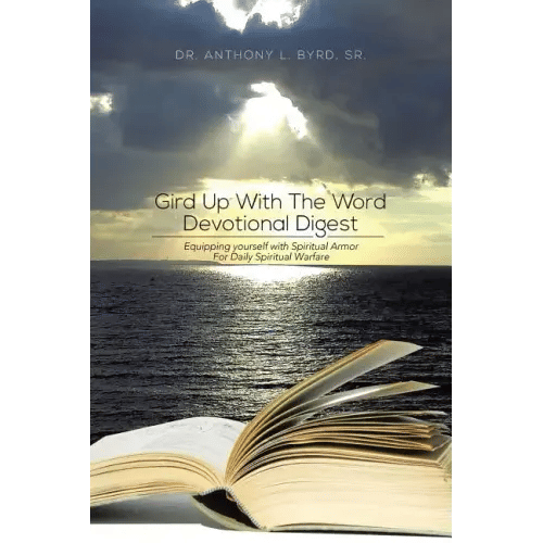 Gird Up with the Word Devotional Digest: Equipping Yourself with Spiritual Armor for Daily Spiritual Warfare - Paperback