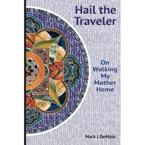 Hail the Traveler: On Walking My Mother Home - Paperback