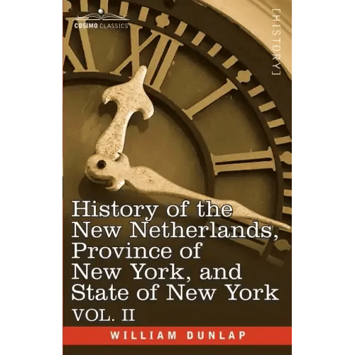 History of the New Netherlands, Province of New York, and State of New York: Vol. 2 - Paperback