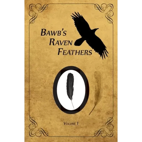 BawB's Raven Feathers Volume I: Reflections on the simple things in life - Paperback