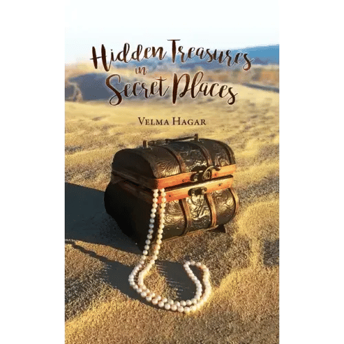 Hidden Treasures in Secret Places: Words of Wisdom for Everyday Life - Paperback