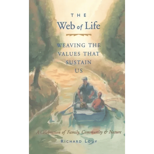 Web of Life: Weaving the Values That Sustain Us (Essays from the Author of Last Child in the Woods and Our Wild Calling) - Paperback