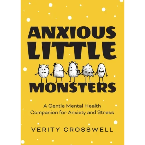 Anxious Little Monsters: A Gentle Mental Health Companion for Anxiety and Stress (Art Therapy, Mood Disorder Gift) - Paperback