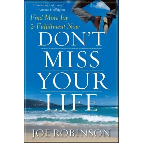 Don't Miss Your Life: Find More Joy and Fulfillment Now - Hardcover