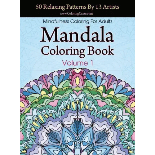 Mandala Coloring Book: 50 Relaxing Patterns By 13 Artists, Mindfulness Coloring For Adults Volume 1 - Hardcover