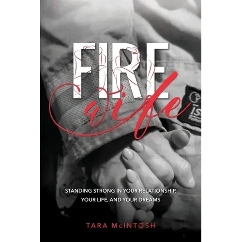 Fire Wife: Standing Strong in Your Relationship, Your Life, and Your Dreams - Paperback