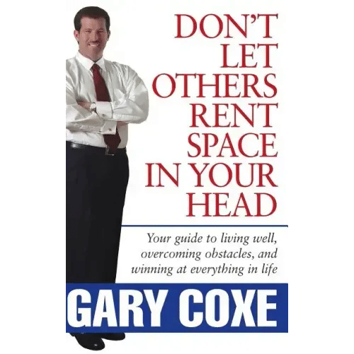 Don't Let Others Rent Space in Your Head: Your Guide to Living Well, Overcoming Obstacles, and Winning at Everything in Life - Hardcover