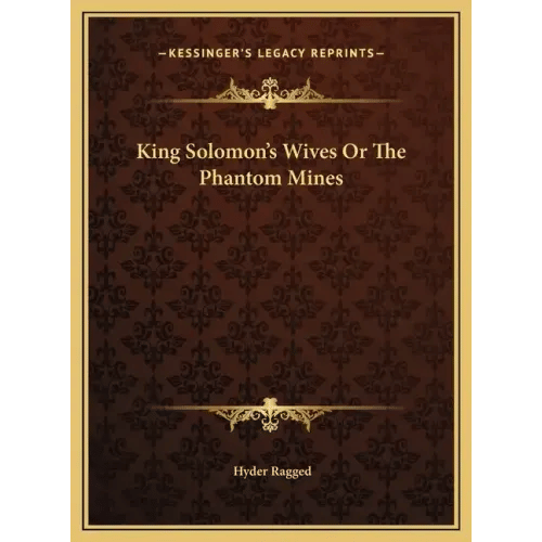 King Solomon's Wives Or The Phantom Mines - Hardcover