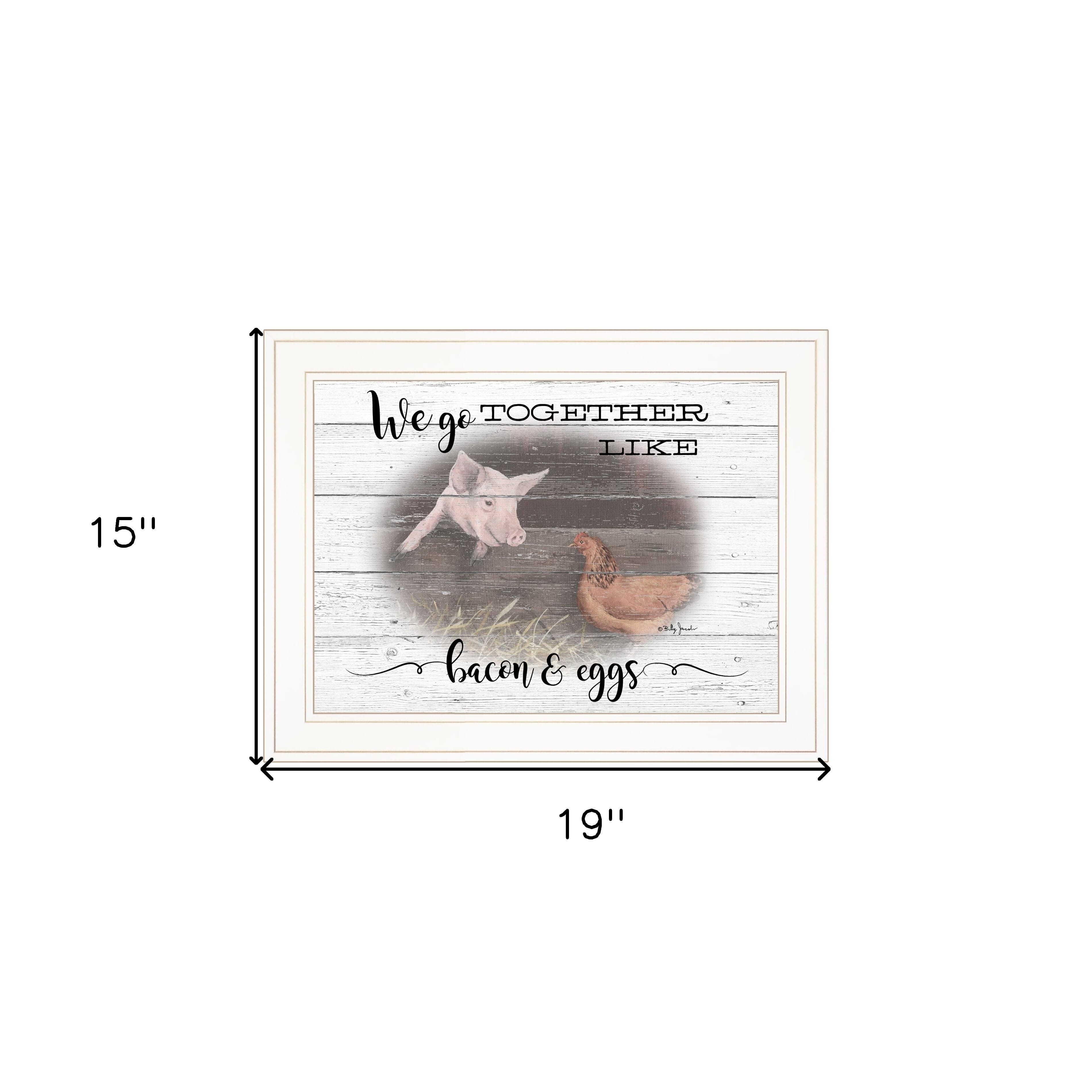 We Go Together Like Bacon and Eggs White Framed Print Wall Art