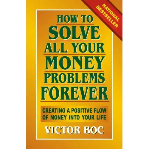 How to Solve All Your Money Problems Forever: Creating a Positive Flow of Money Into Your Life - Paperback