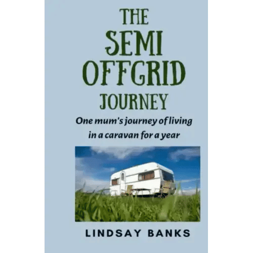 The Semi Offgrid Journey: One mum's journey to living in a caravan for a year - Paperback