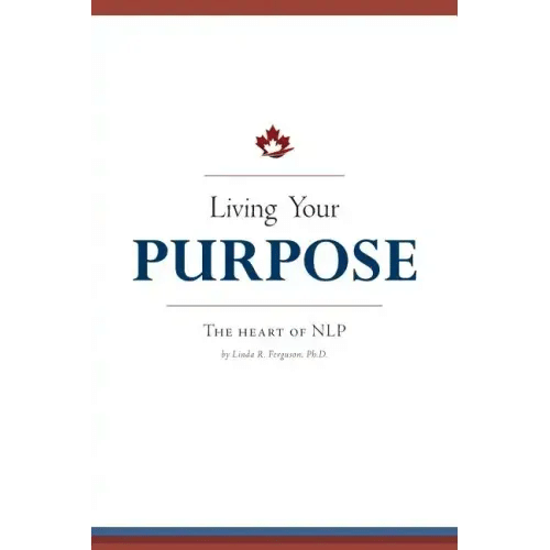 Living Your Purpose: The Heart of NLP - Paperback